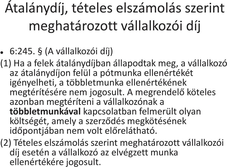 többletmunka ellenértékének megtérítésére nem jogosult.