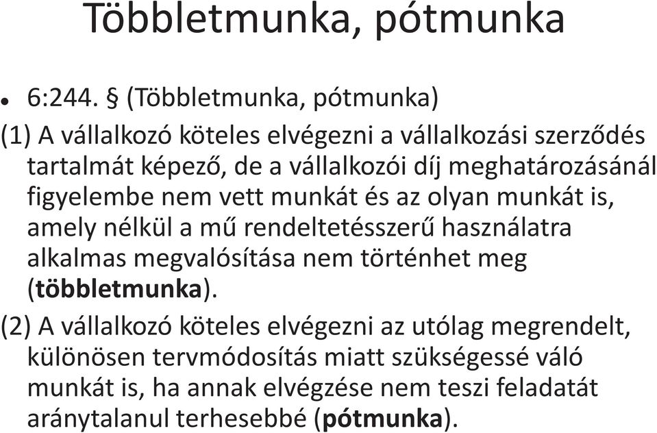 meghatározásánál figyelembe nem vett munkát és az olyan munkát is, amely nélkül a mű rendeltetésszerű használatra alkalmas