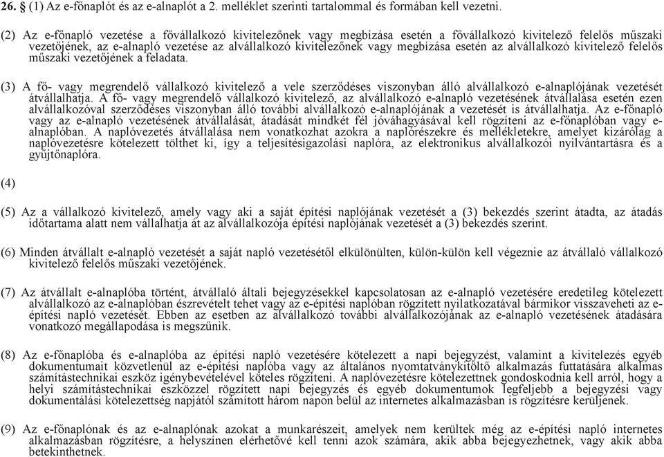 esetén az alvállalkozó kivitelező felelős műszaki vezetőjének a feladata.