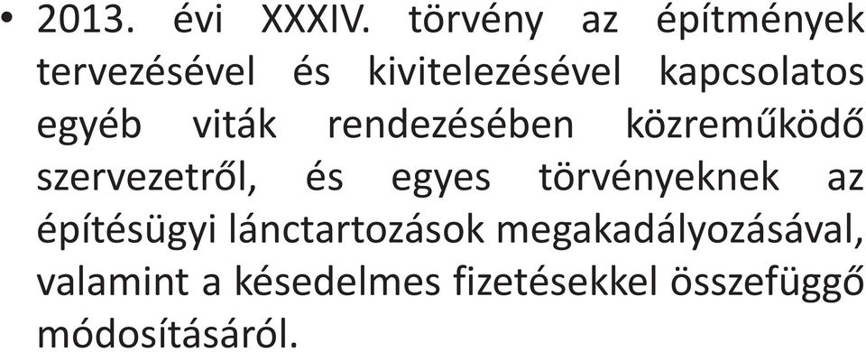 egyéb viták rendezésében közreműködő szervezetről, és egyes