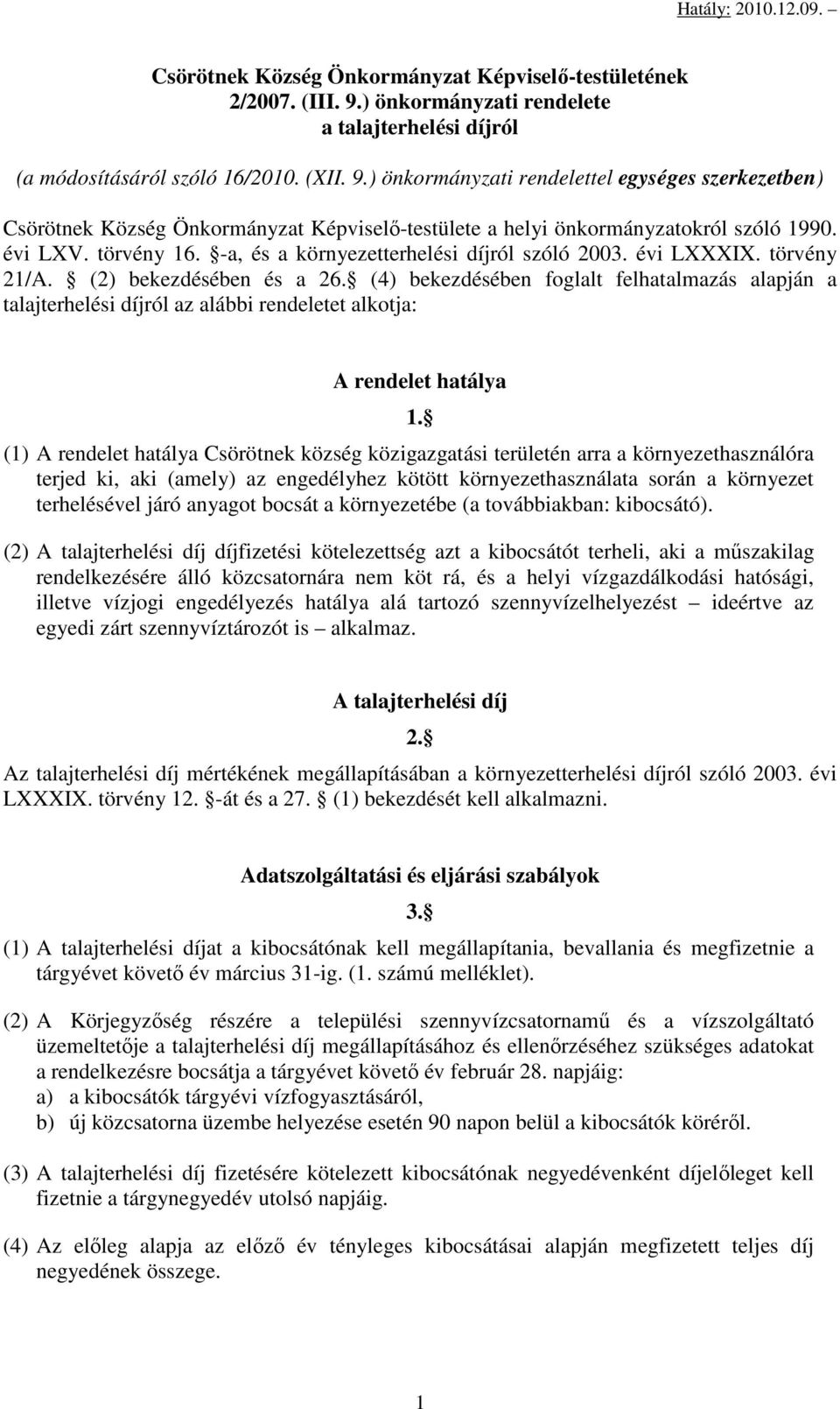) önkormányzati rendelettel egységes szerkezetben) Csörötnek Község Önkormányzat Képviselő-testülete a helyi önkormányzatokról szóló 1990. évi LXV. törvény 16.