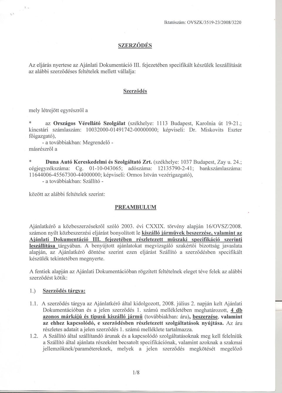 Karolnia út 19-21.; kincstári számlaszám: 10032000-01491742-00000000; képviseli: Dr.