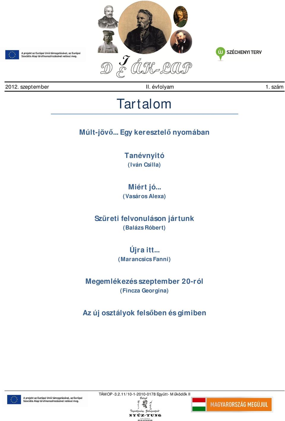 .. (VasárosAlexa) Szüretifelvonulásonjártunk (BalázsRóbert) Újraitt.