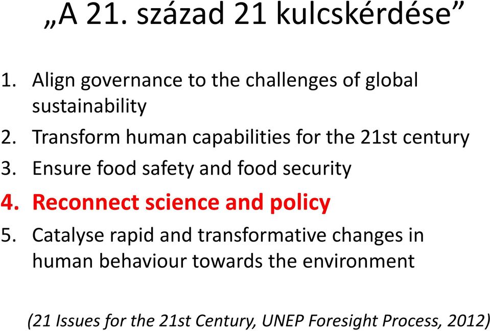 Transform human capabilities for the 21st century 3. Ensure food safety and food security 4.
