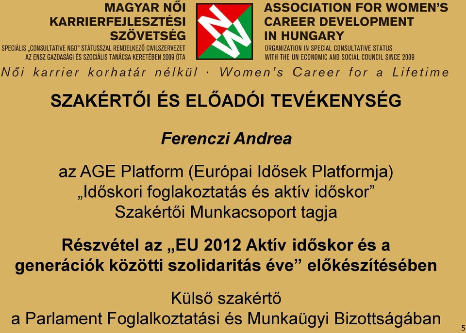 Részvétel az EU 2012 Aktív időskor és a generációk közötti szolidaritás éve