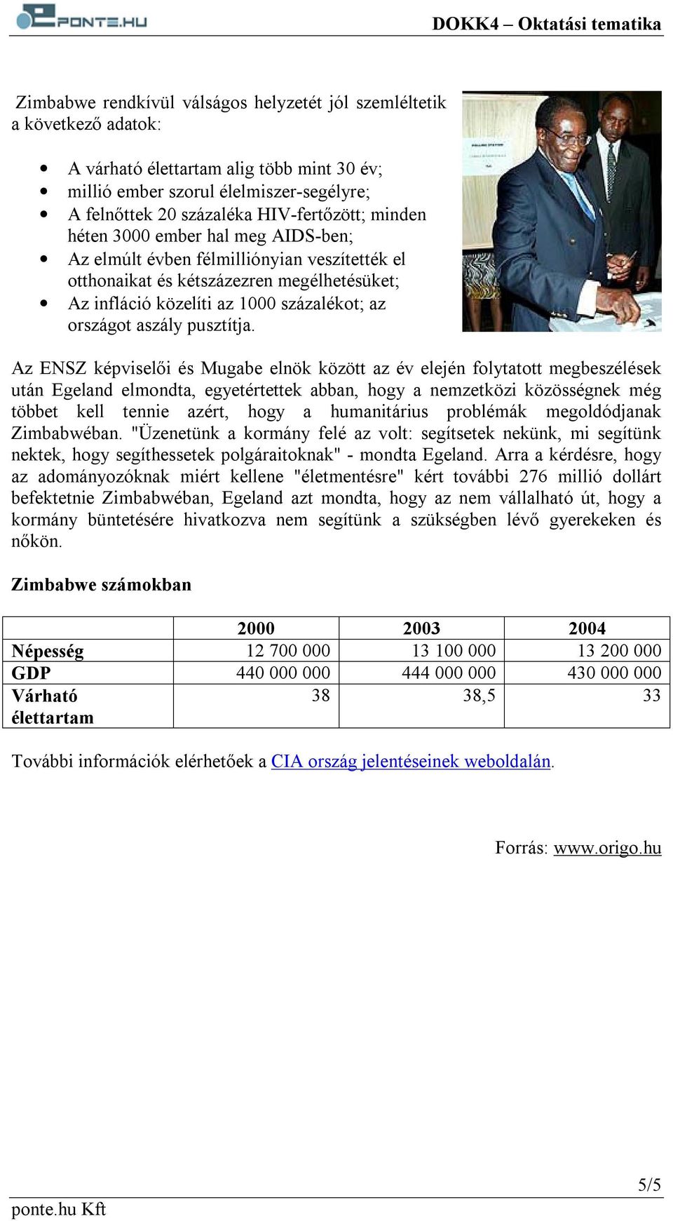 pusztítja.
