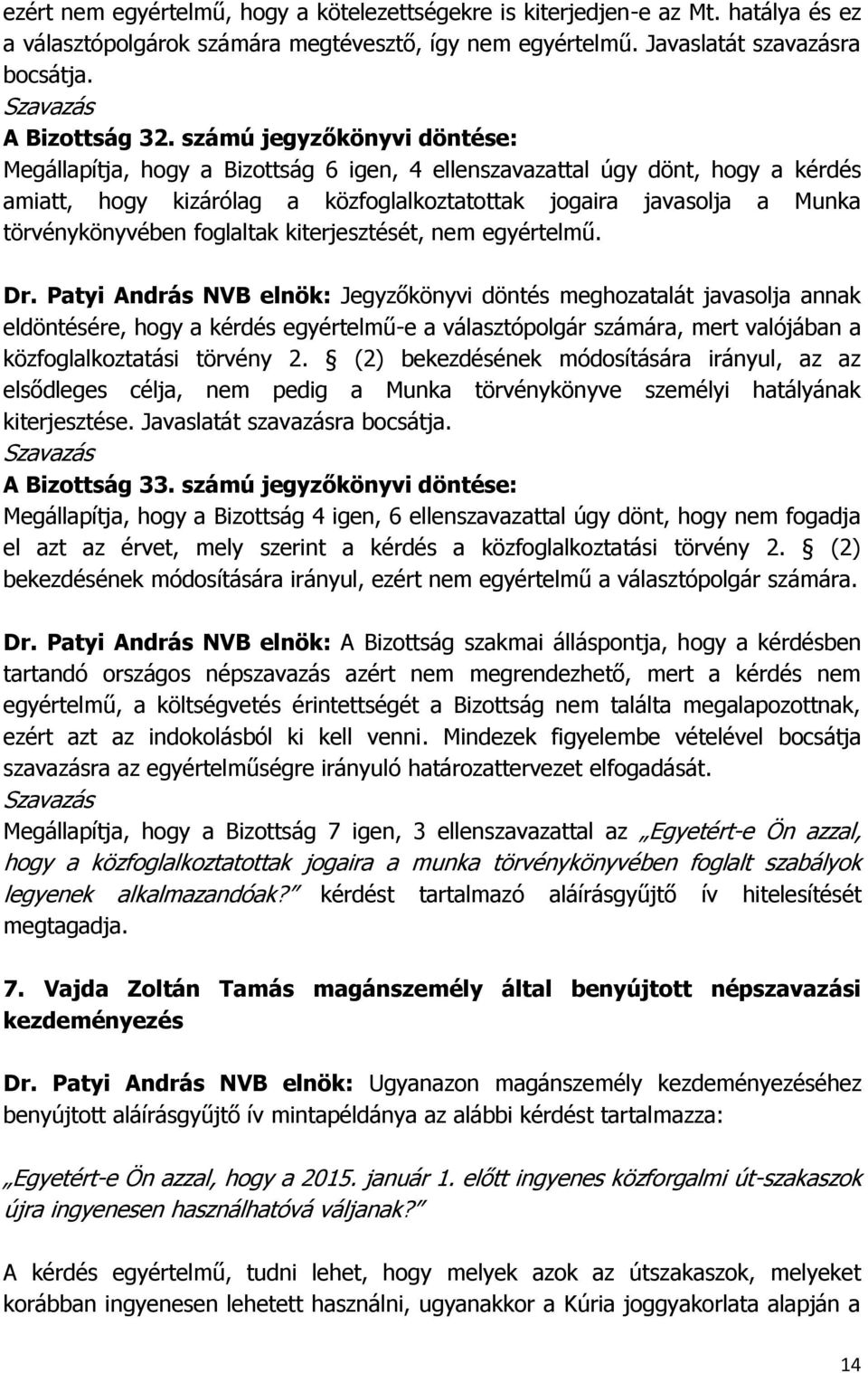 foglaltak kiterjesztését, nem egyértelmű. Dr.