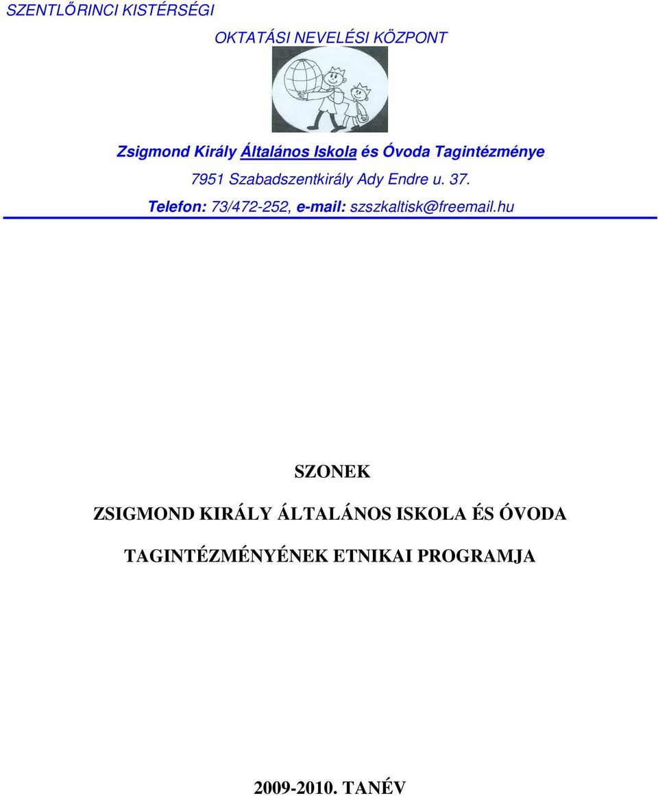 37. Telefon: 73/472-252, e-mail: szszkaltisk@freemail.
