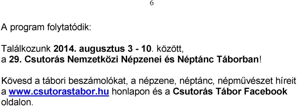 Kövesd a tábori beszámolókat, a népzene, néptánc, népművészet