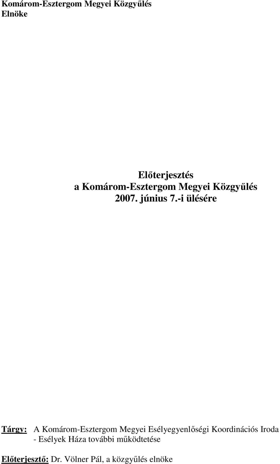 -i ülésére Tárgy: A Komárom-Esztergom Megyei Esélyegyenlıségi