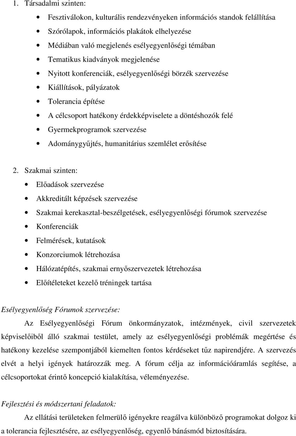 Gyermekprogramok szervezése Adománygyőjtés, humanitárius szemlélet erısítése 2.