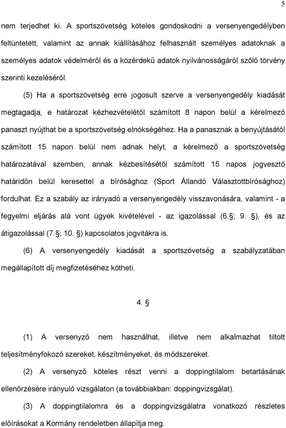 nyilvánosságáról szóló törvény szerinti kezeléséről.