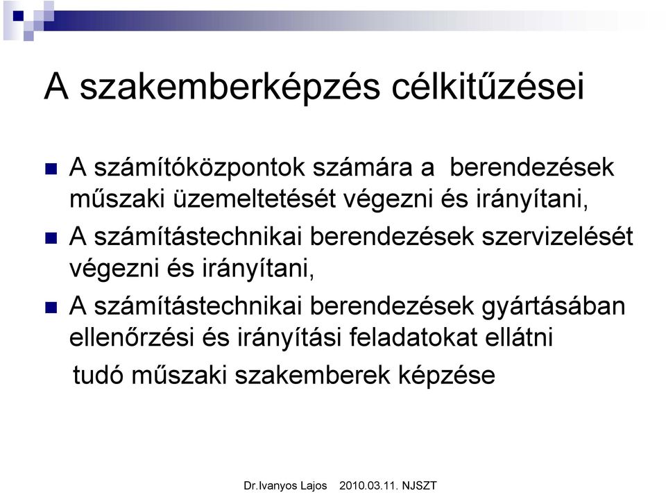 szervizelését végezni és irányítani, A számítástechnikai berendezések