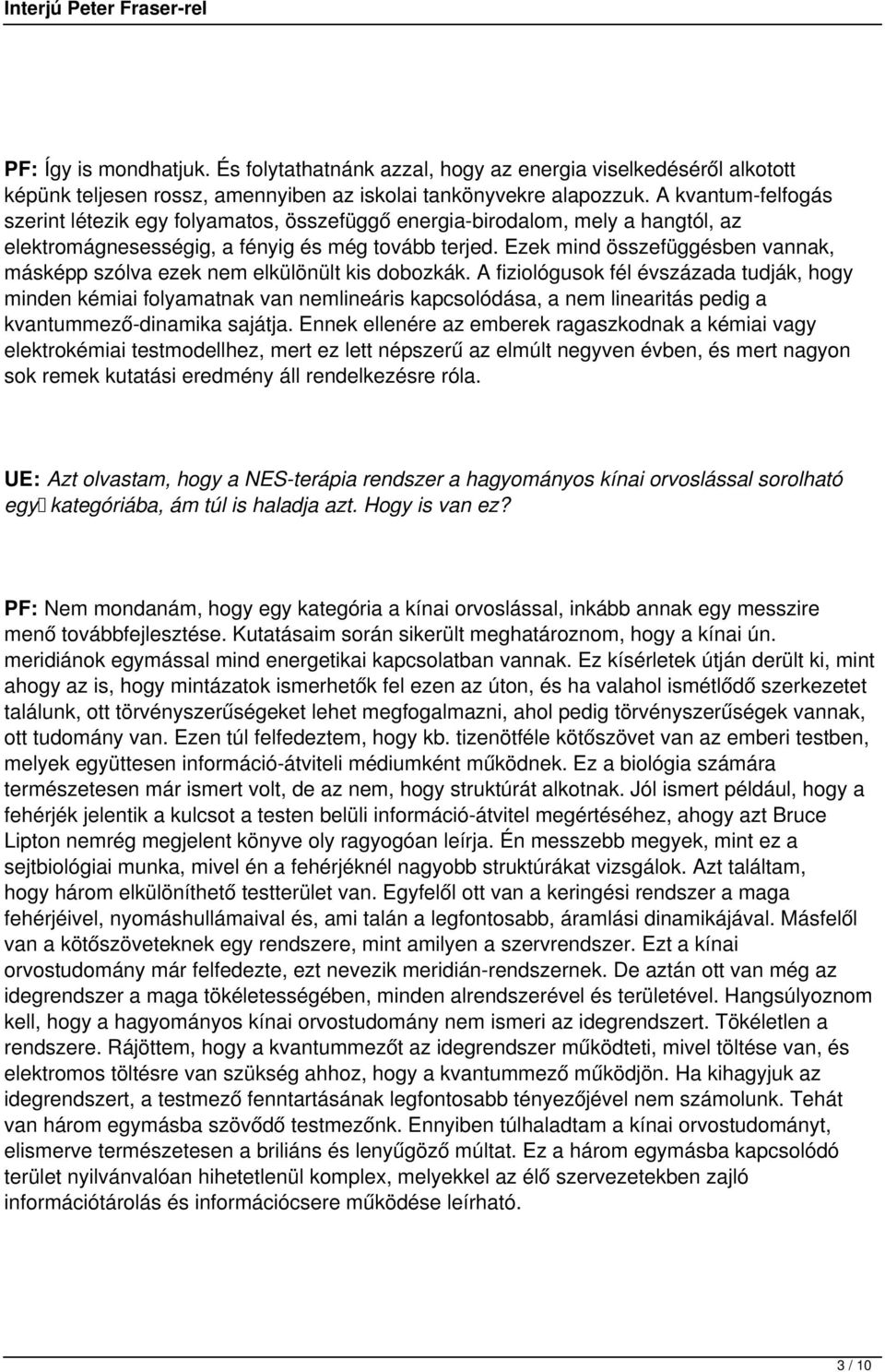 Ezek mind összefüggésben vannak, másképp szólva ezek nem elkülönült kis dobozkák.