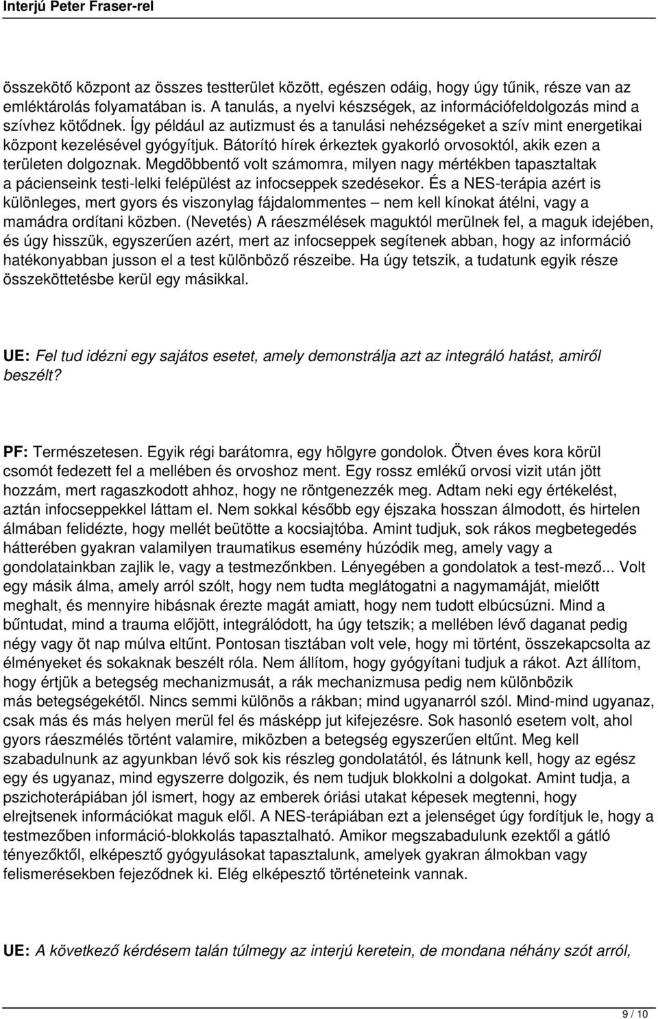 Bátorító hírek érkeztek gyakorló orvosoktól, akik ezen a területen dolgoznak.