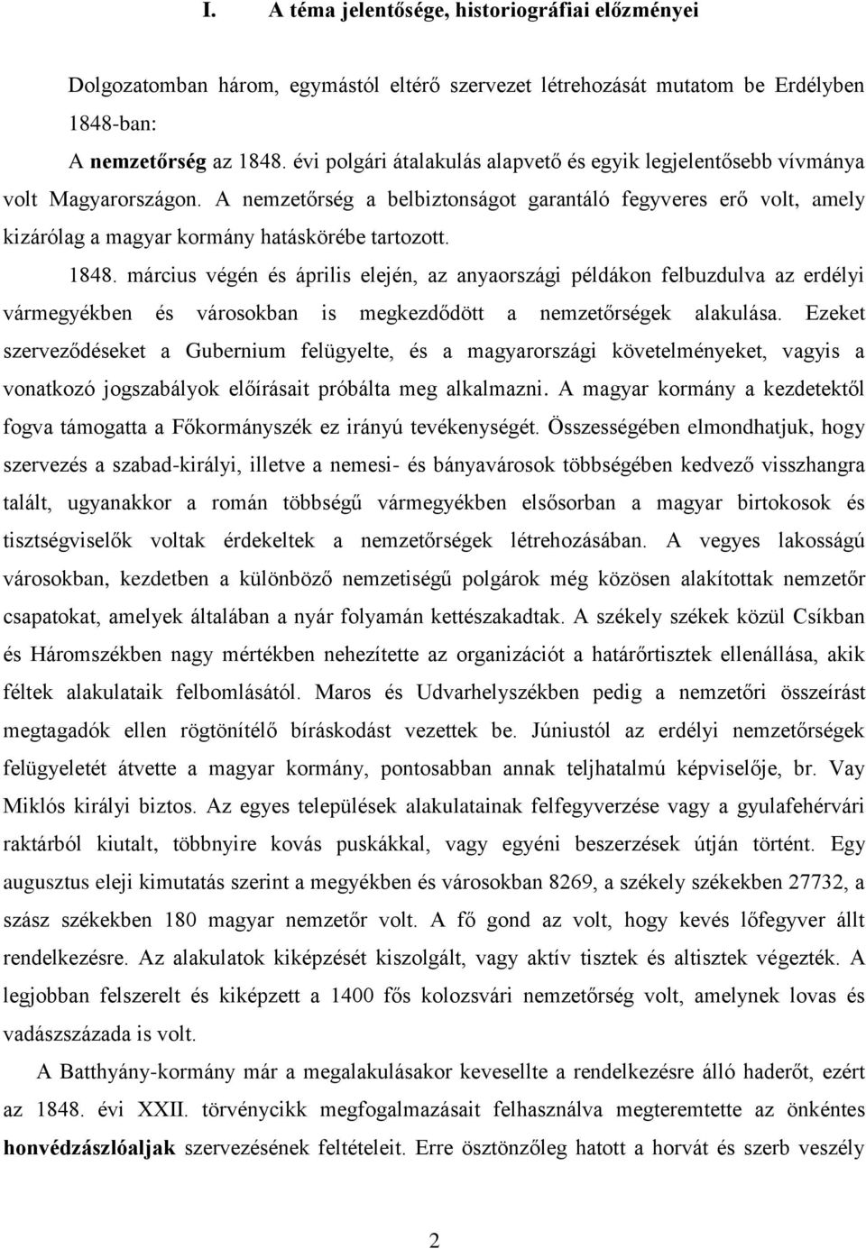 A nemzetőrség a belbiztonságot garantáló fegyveres erő volt, amely kizárólag a magyar kormány hatáskörébe tartozott. 1848.