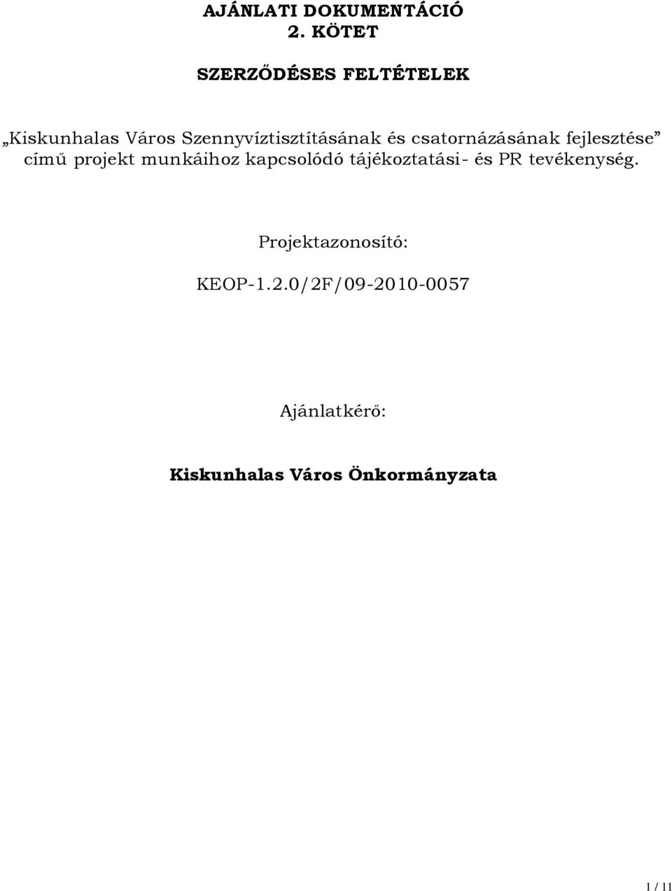 csatornázásának fejlesztése című projekt munkáihoz kapcsolódó