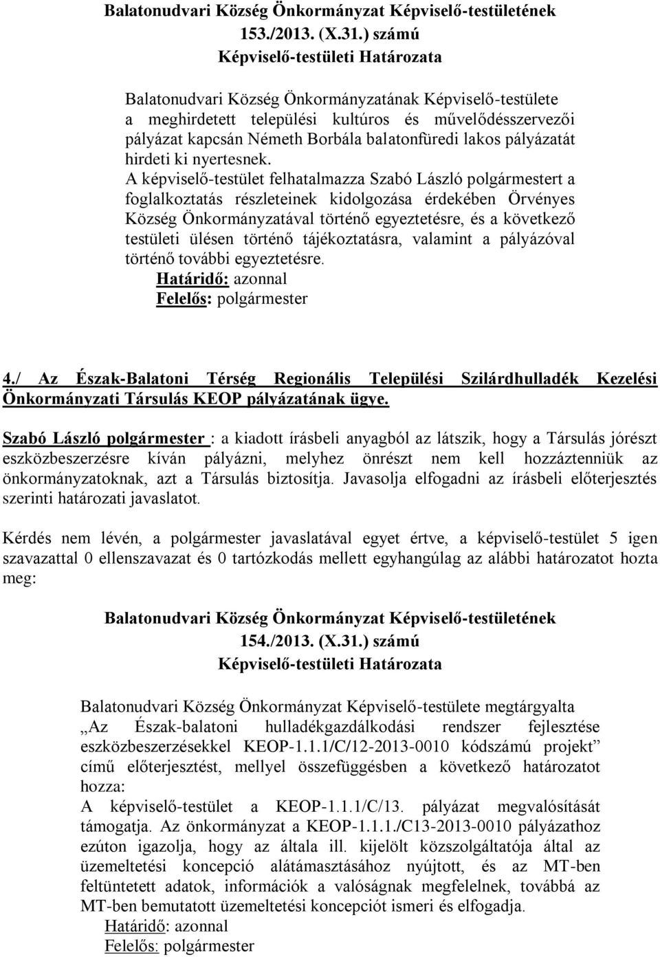 lakos pályázatát hirdeti ki nyertesnek.