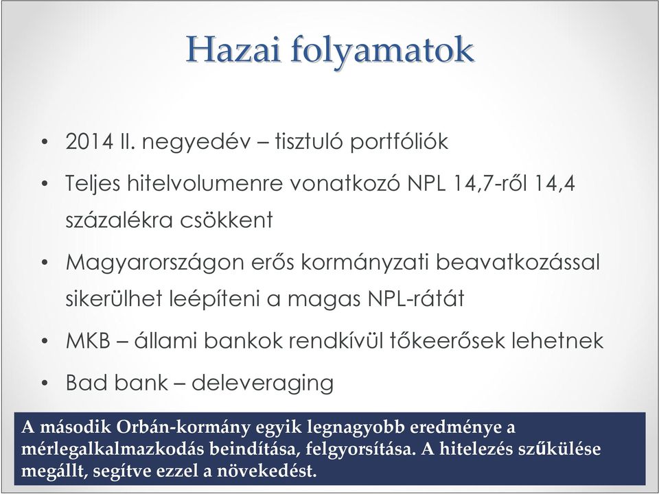 Magyarországon erős kormányzati beavatkozással sikerülhet leépíteni a magas NPL-rátát MKB állami bankok