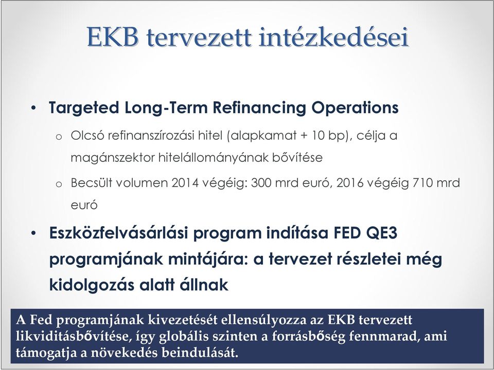 program indítása FED QE3 programjának mintájára: a tervezet részletei még kidolgozás alatt állnak A Fed programjának kivezetését