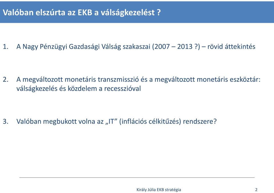 A megváltozott monetáris transzmisszió és a megváltozott monetáris eszköztár: