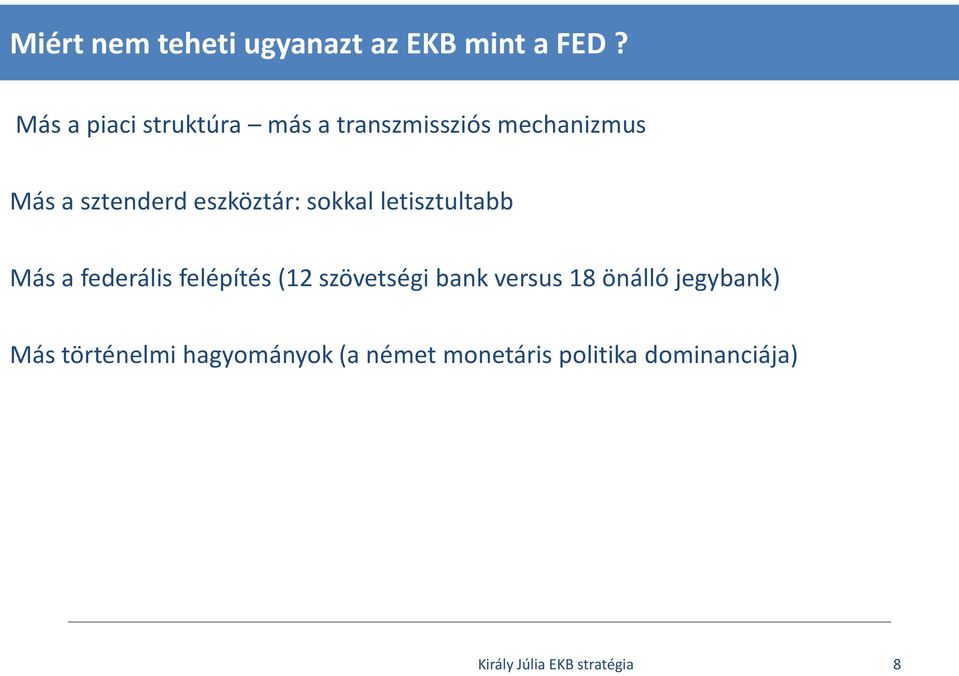 eszköztár: sokkal letisztultabb Más a federális felépítés (12 szövetségi bank