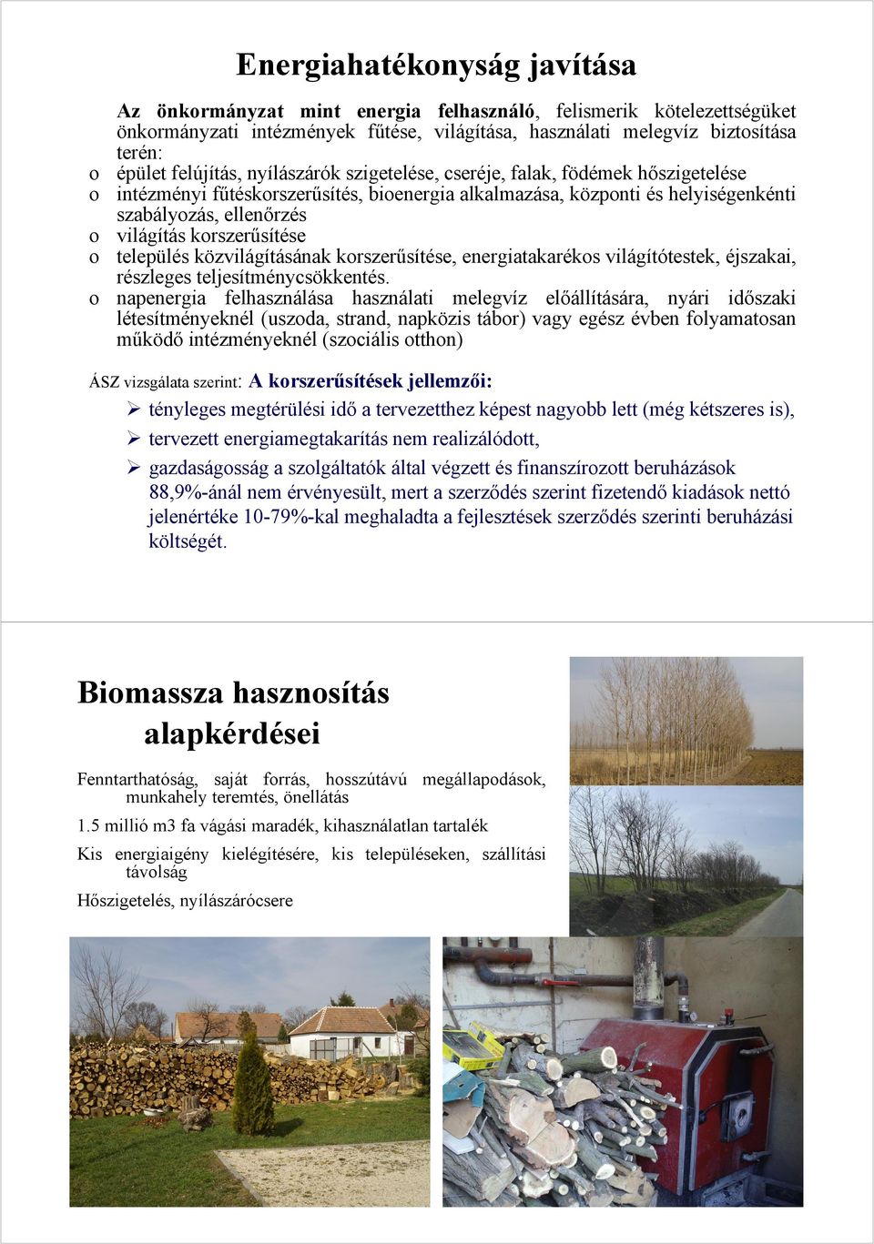 korszerűsítése település közvilágításának korszerűsítése, energiatakarékos világítótestek, éjszakai, részleges teljesítménycsökkentés.