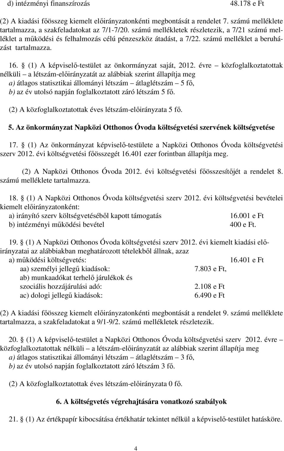 (1) A képviselő-testület az önkormányzat saját, 2012.