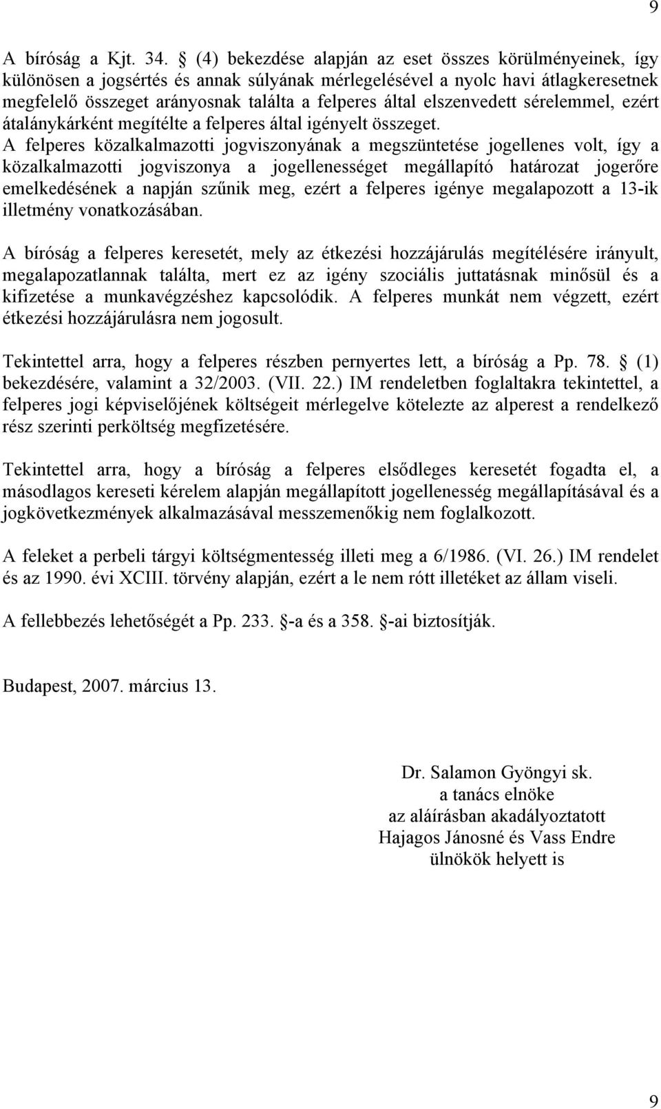 elszenvedett sérelemmel, ezért átalánykárként megítélte a felperes által igényelt összeget.