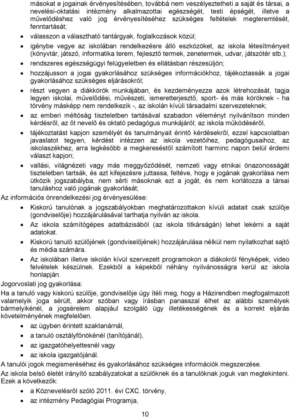 létesítményeit (könyvtár, játszó, informatika terem, fejlesztő termek, zenetermek, udvar, játszótér stb.