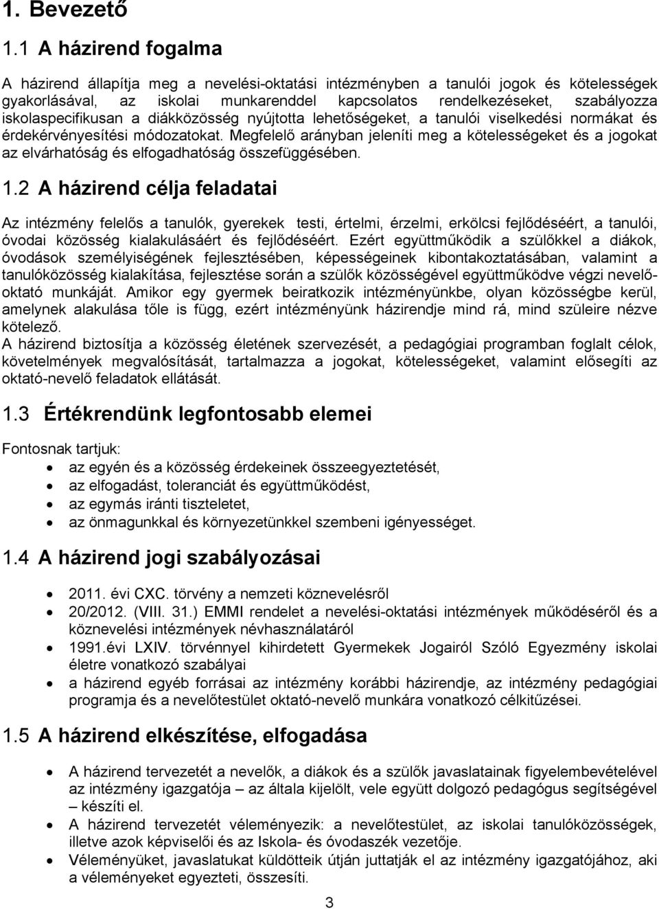iskolaspecifikusan a diákközösség nyújtotta lehetőségeket, a tanulói viselkedési normákat és érdekérvényesítési módozatokat.