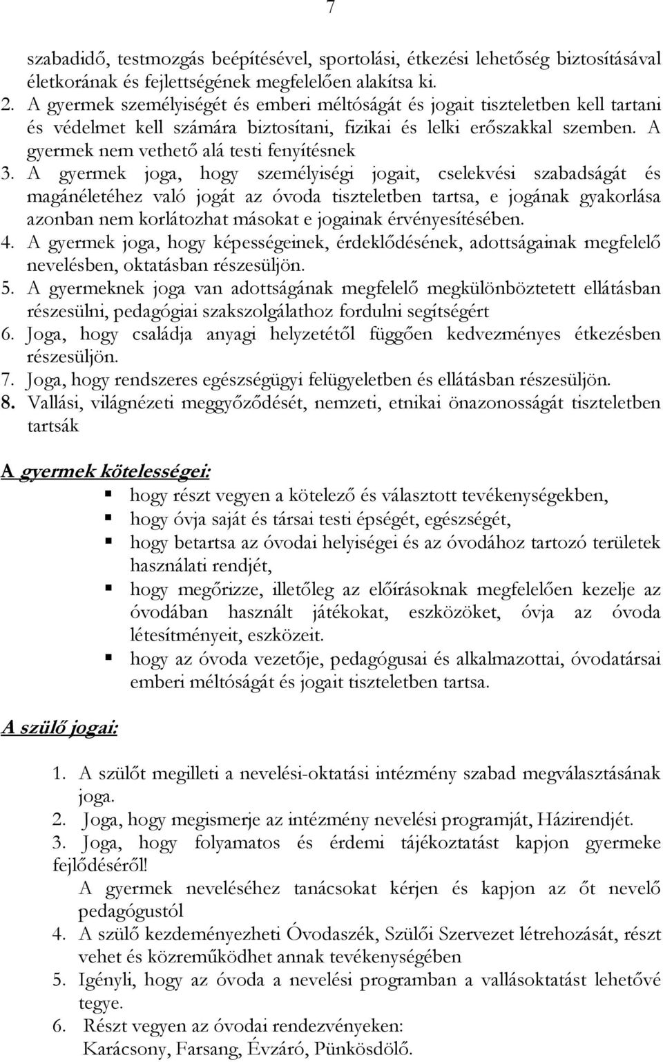A gyermek nem vethetı alá testi fenyítésnek 3.