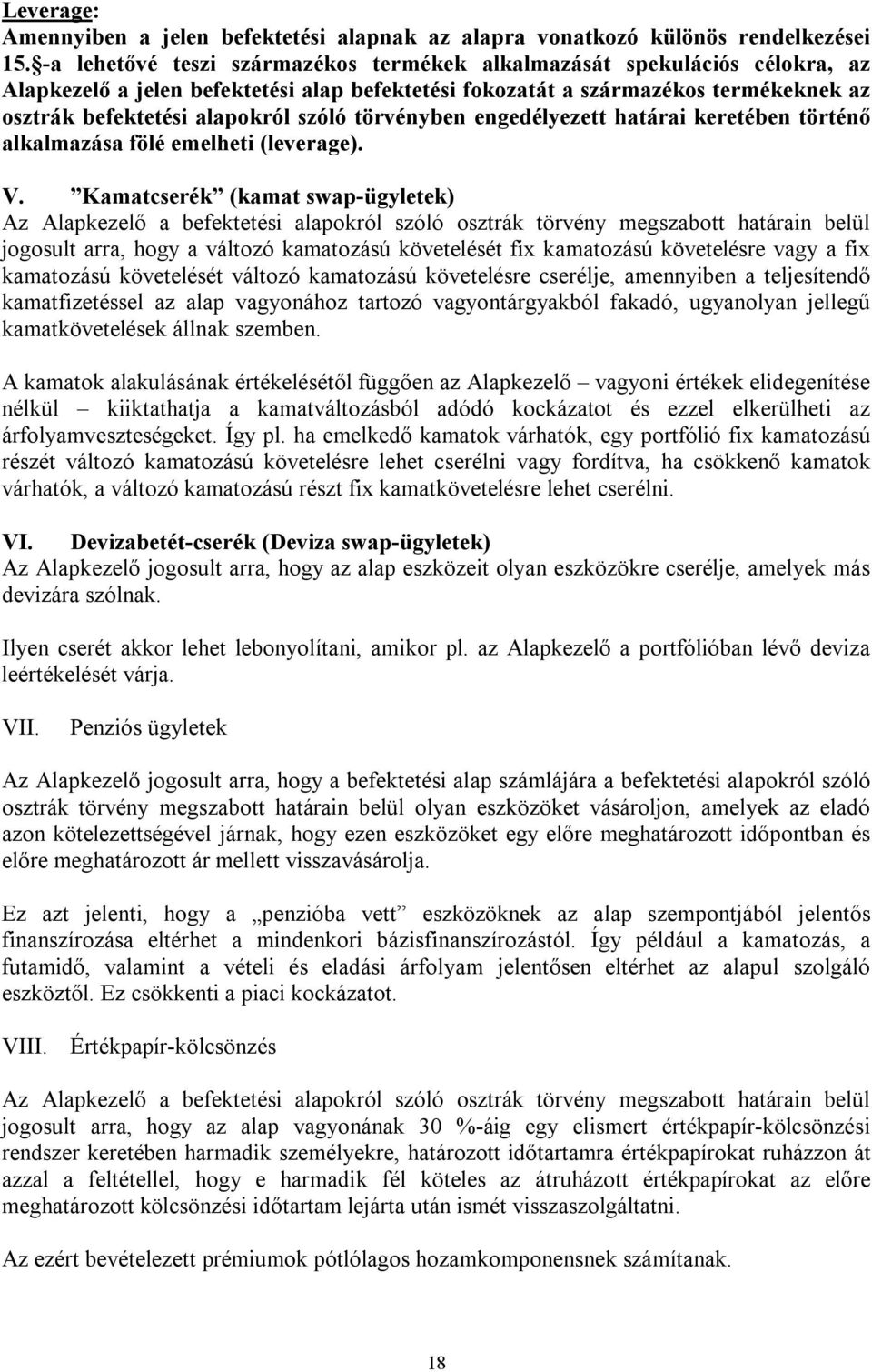 törvényben engedélyezett határai keretében történő alkalmazása fölé emelheti (leverage). V.