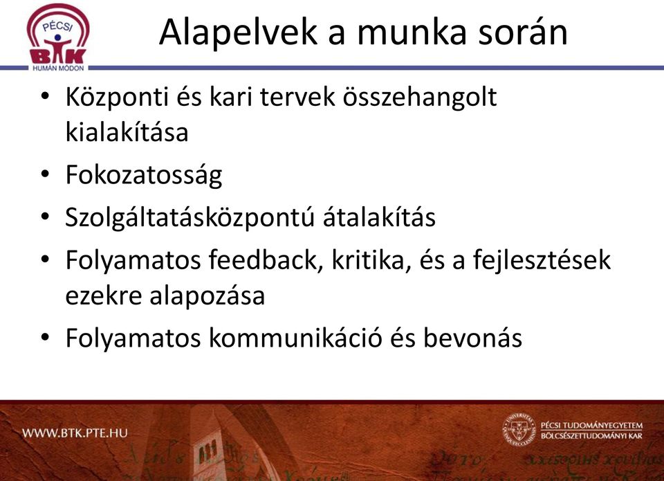 Szolgáltatásközpontú átalakítás Folyamatos feedback,