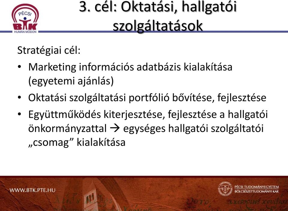kialakítása (egyetemi ajánlás) Oktatási szolgáltatási portfólió bővítése,
