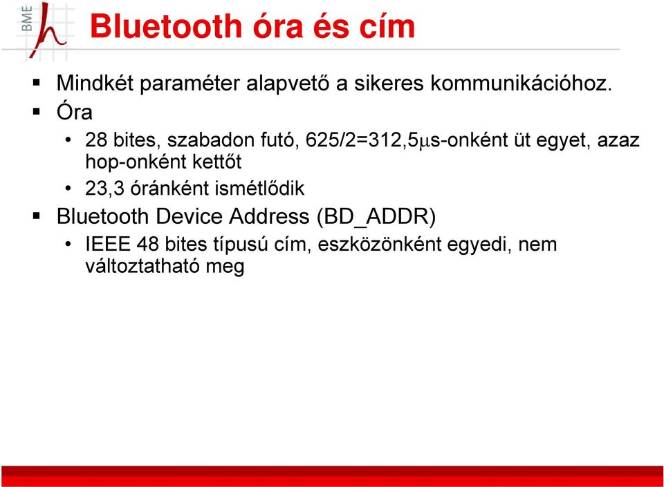 Óra 28 bites, szabadon futó, 625/2=312,5μs-onként 5 üt egyet, azaz