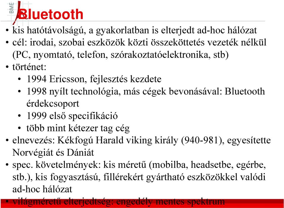 első specifikáció több mint kétezer tag cég elnevezés: Kékfogú Harald viking király (940-981), egyesítette Norvégiát és Dániát spec.