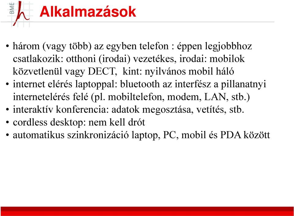 interfész a pillanatnyi internetelérés felé (pl. mobiltelefon, modem, LAN, stb.