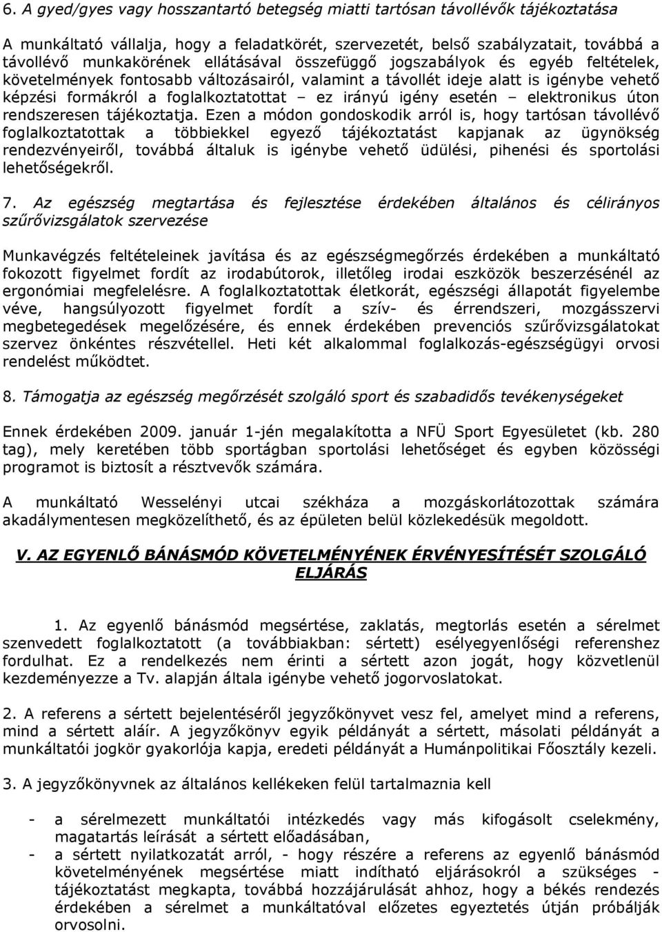 esetén elektronikus úton rendszeresen tájékoztatja.