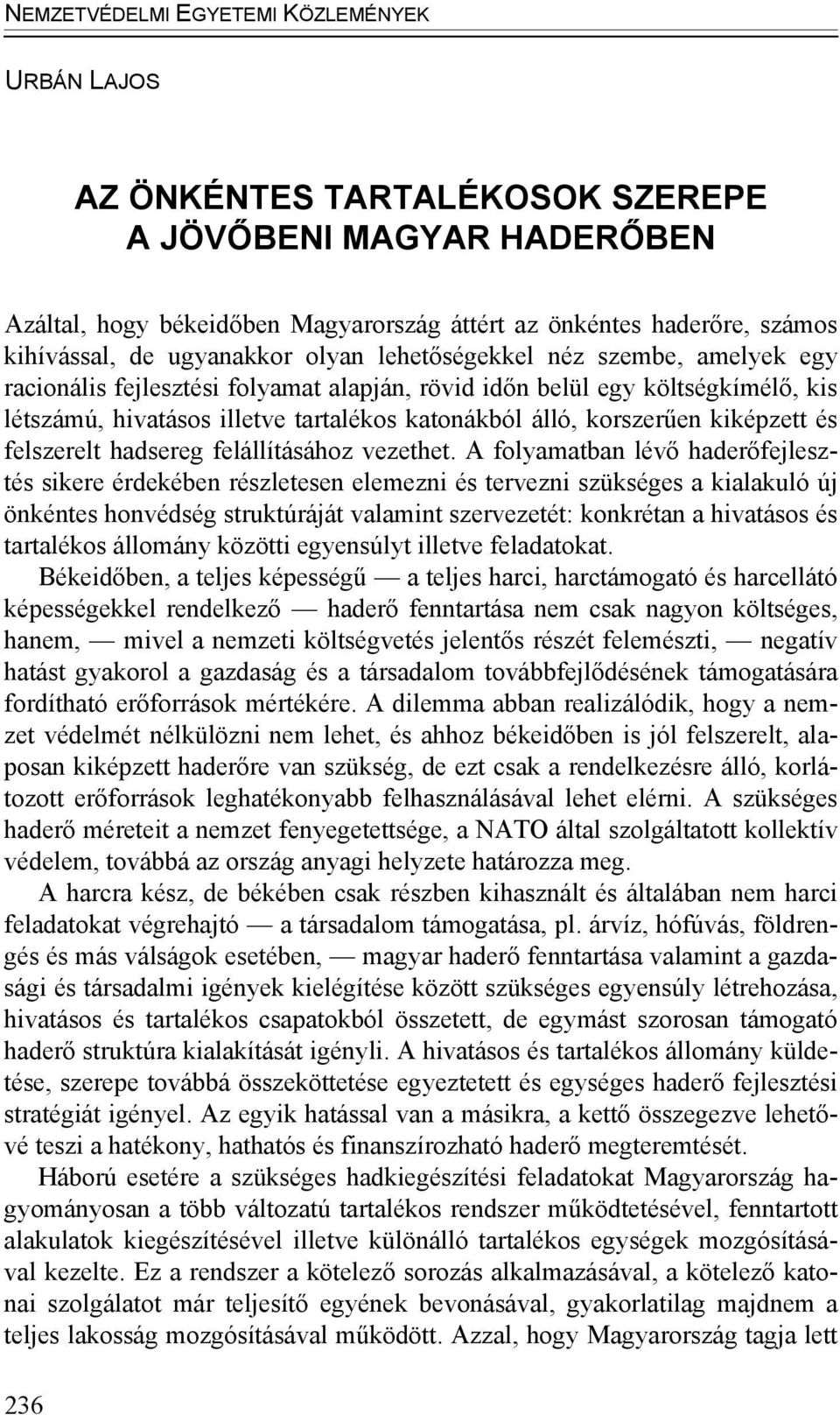 korszerűen kiképzett és felszerelt hadsereg felállításához vezethet.