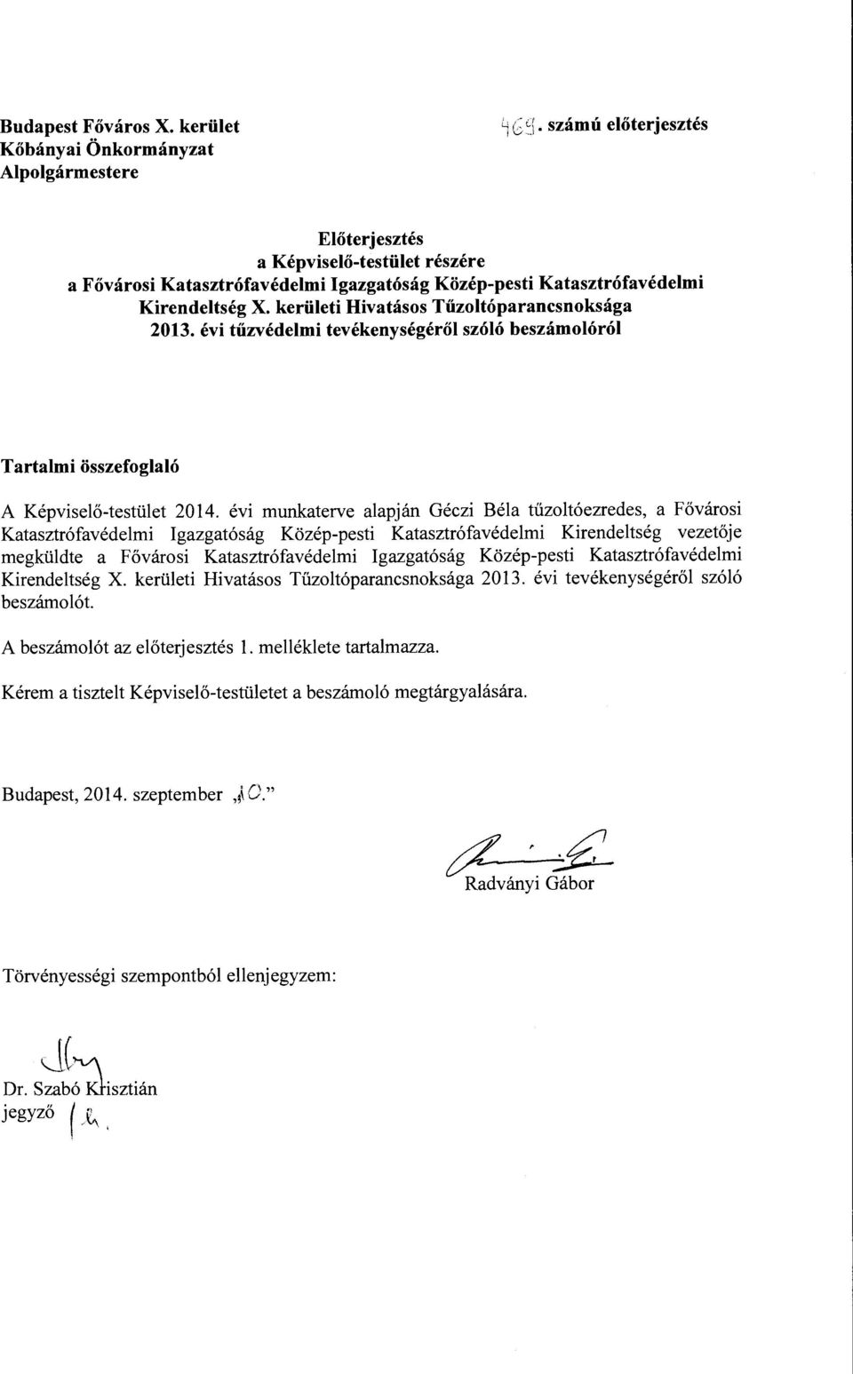 évi tűzvédelmi tevékenységéről szóló beszámolóról Tartalmi összefoglaló A Képviselő-testület 2014.