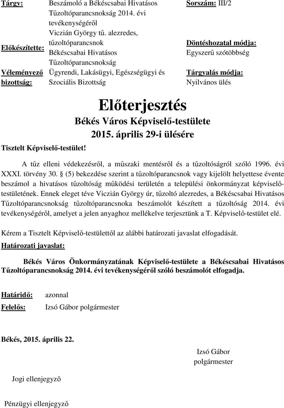 módja: Nyilvános ülés Tisztelt Képviselő-testület! Előterjesztés Békés Város Képviselő-testülete 2015.