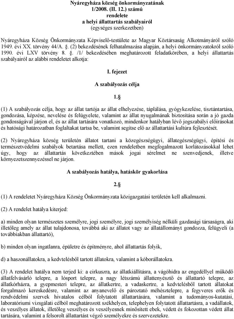 . (2) bekezdésének felhatalmazása alapján, a helyi önkormányzatokról szóló 1990. évi LXV törvény 8.