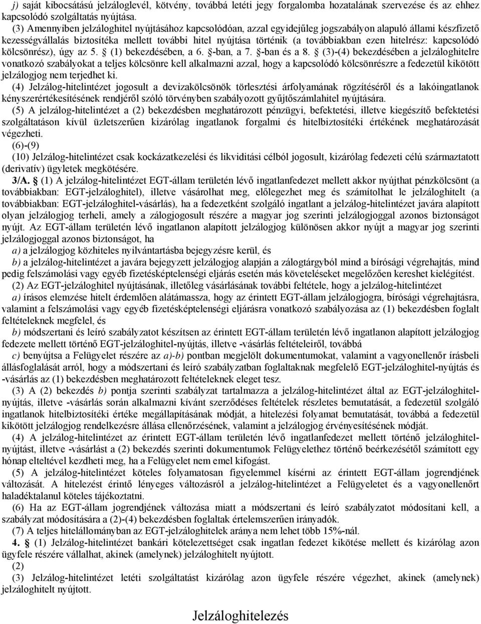 ezen hitelrész: kapcsolódó kölcsönrész), úgy az 5. (1) bekezdésében, a 6. -ban, a 7. -ban és a 8.