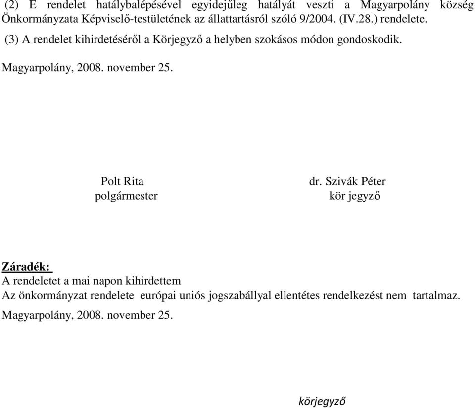 Magyarpolány, 2008. november 25. Polt Rita polgármester dr.