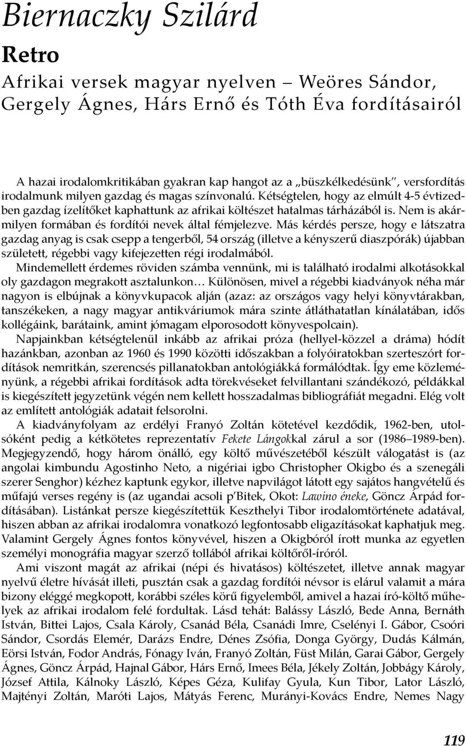 Nem is akármilyen formában és fordítói nevek által fémjelezve.