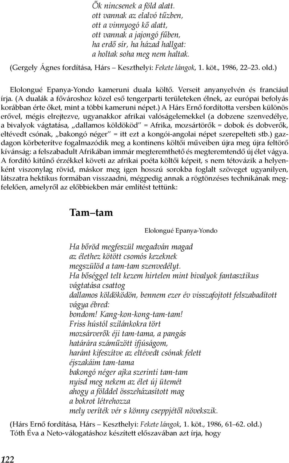 (A dualák a fővároshoz közel eső tengerparti területeken élnek, az európai befolyás korábban érte őket, mint a többi kameruni népet.