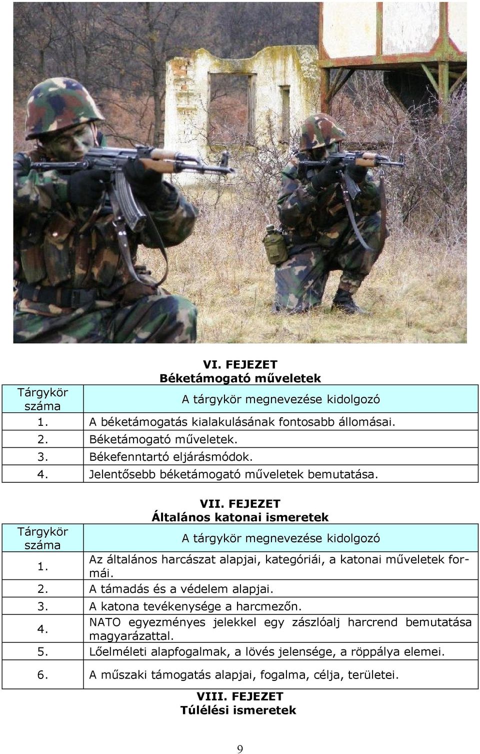 FEJEZET Általános katonai ismeretek kidolgozó Az általános harcászat alapjai, kategóriái, a katonai műveletek formái. A támadás és a védelem alapjai.