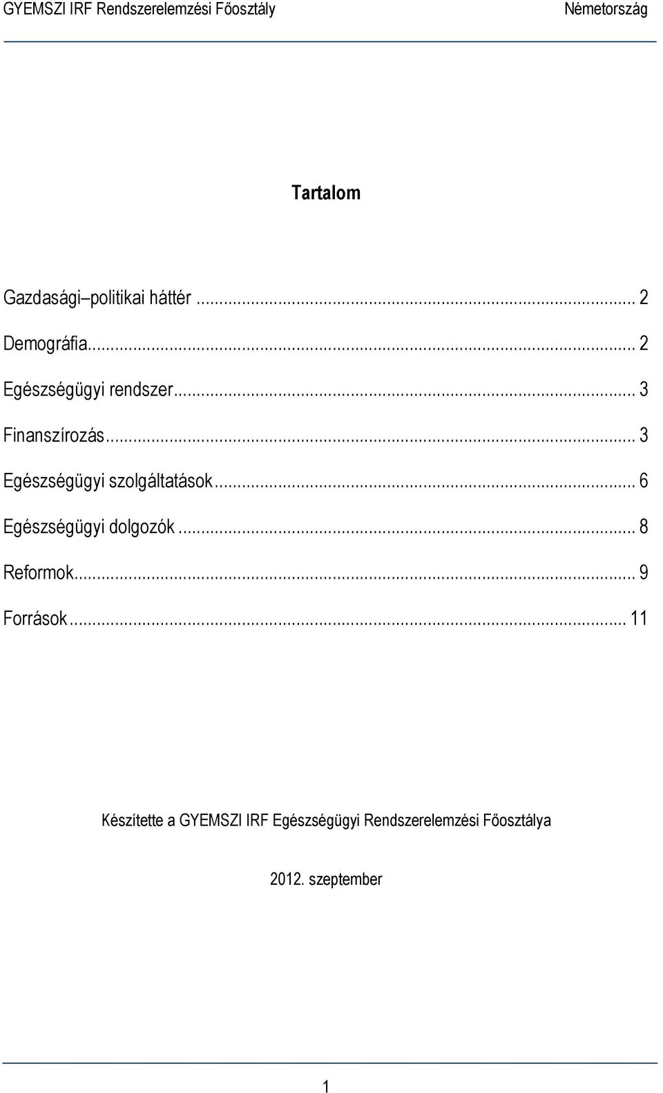 .. 3 Egészségügyi szolgáltatások... 6 Egészségügyi dolgozók.