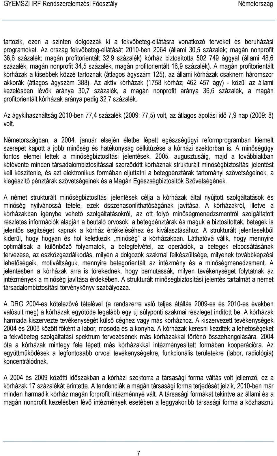 nonprofit 34,5 százalék, magán profitorientált 16,9 százalék).